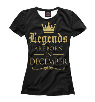 Женская Футболка Декабрь - рождение легенды