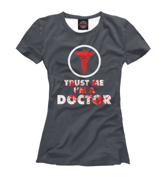 Футболка для девочек Trust Me Im A Doctor