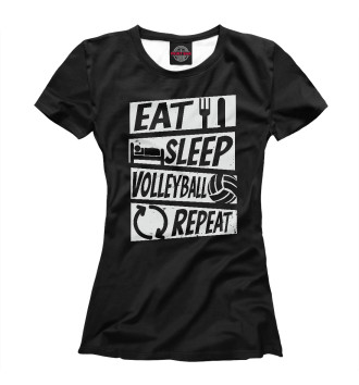 Женская Футболка Eat, Sleep, Volleyball