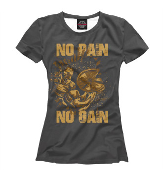 Женская Футболка NO PAIN NO GAIN MUSCLE