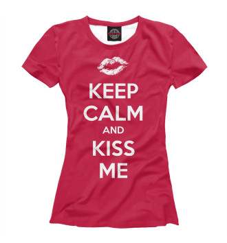 Женская Футболка Keep calm and kiss me