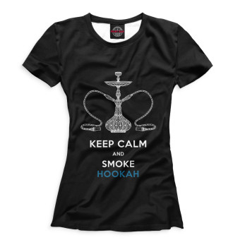 Женская Футболка Keep Calm and Smoke Hookah