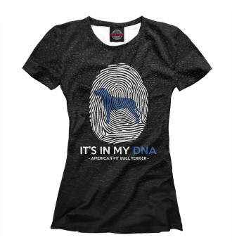 Женская Футболка It's my DNA Pit Bull Terrie