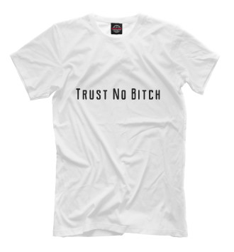 Мужская Футболка Trust No Bitch