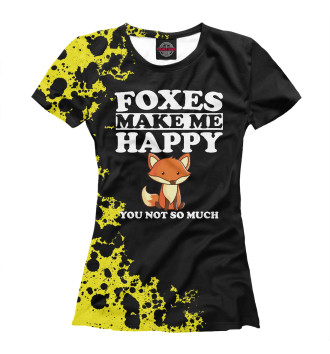 Женская Футболка Foxes Make Me Happy