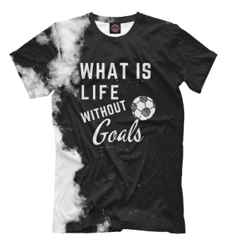 Мужская Футболка What is life without Goals